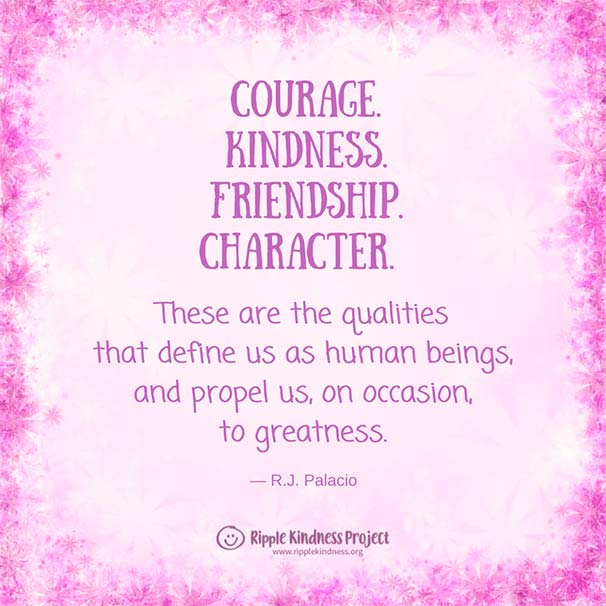 Courage. Kindness. Friendship