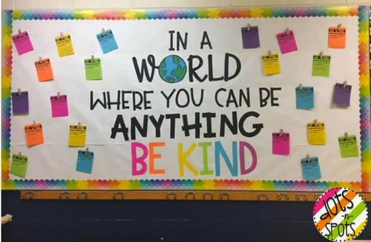 Uplifting Kindness Bulletin Board Ideas For A Better Classroom Community 61 In A World Where You Can Be Anything, Be Kind By Dots And Spots