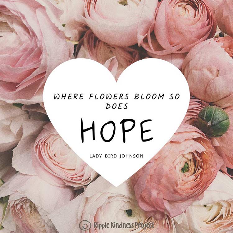 Where-flowers-bloom-so-does-hope.jpg