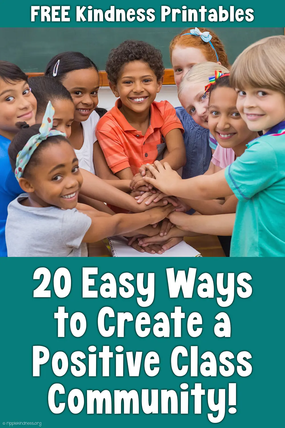 20-Easy-Ways-To-Create-A-Positive-Class-Community An Image Of A Group Of Children With Their Hands Stacked On Top Of One Another With The Caption: 17 Strategies To Create A Positive Classroom Community.